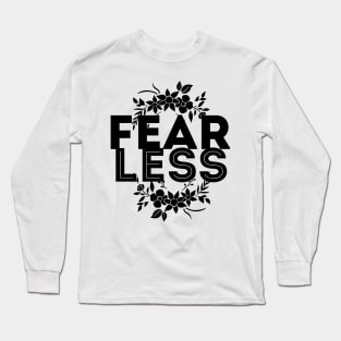 Lets be fearless, by starting to fear less Long Sleeve T-Shirt